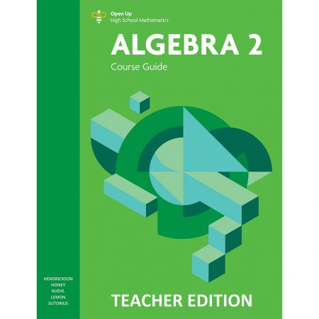 Open Up High School Math, Algebra 2 Teacher Course