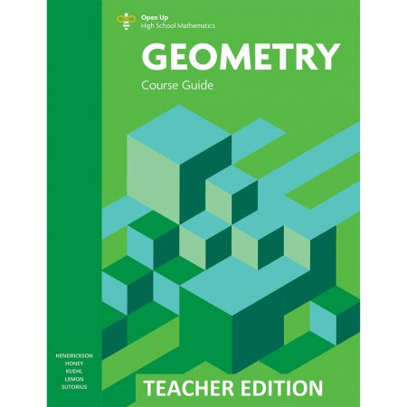 Open Up High School Math, Geometry Teacher Course