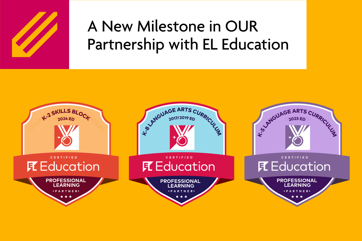 A New Milestone in OUR Partnership with EL Education